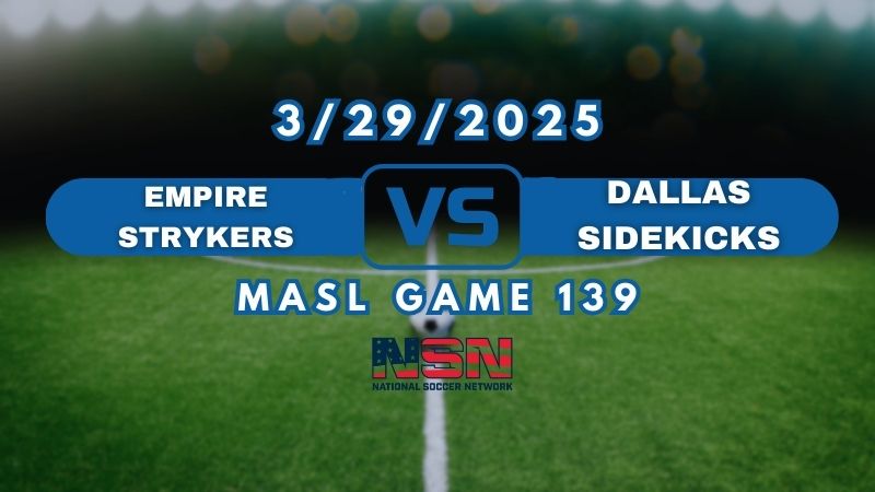 MASL GAME 139 | EMPIRE STRYKERS vs DALLAS SIDEKICKS | SATURDAY MARCH 29TH 8PM EST