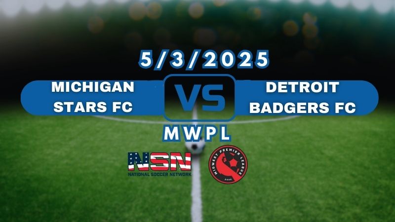MWPL | MICHIGAN STARS FC vs DETROIT BADGERS FC | SATURDAY MAY 3RD 7:30PM EST