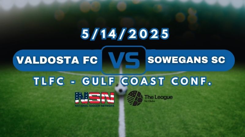 TLFC - GULF COAST CONFERENCE | VALDOSTA FC vs SOWEGANS SC | WEDNESDAY MAY 14TH 7PM EST
