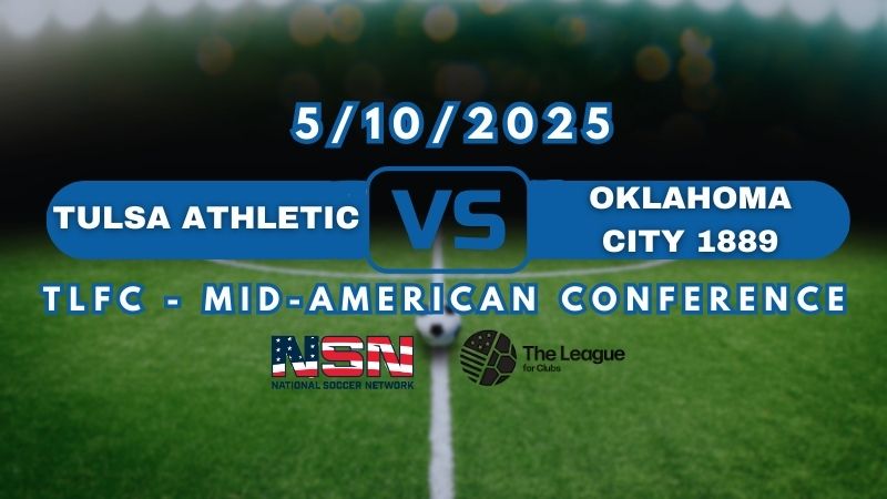 TLFC - MID-AMERICAN CONFERENCE | TULSA ATHLETIC vs OKLAHOMA CITY 1889 | SATURDAY MAY 10TH 8:30PM EST