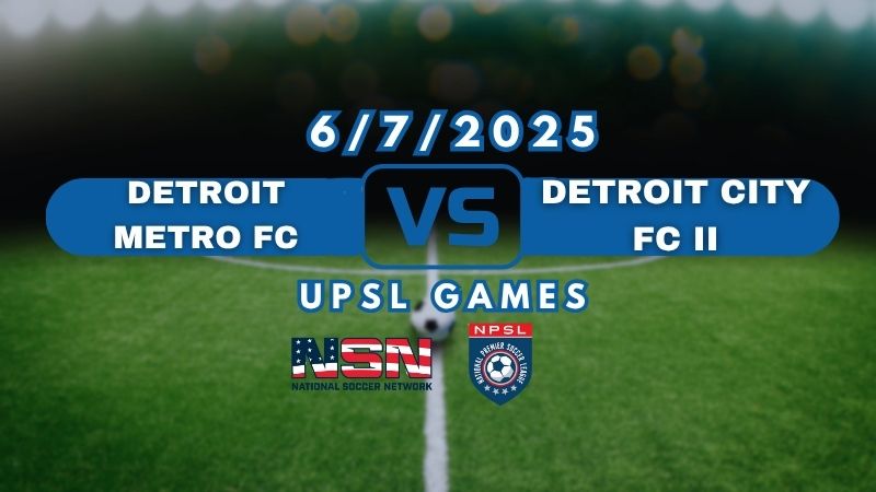 UPSL - DETROIT METRO FC vs DETROIT CITY FC II