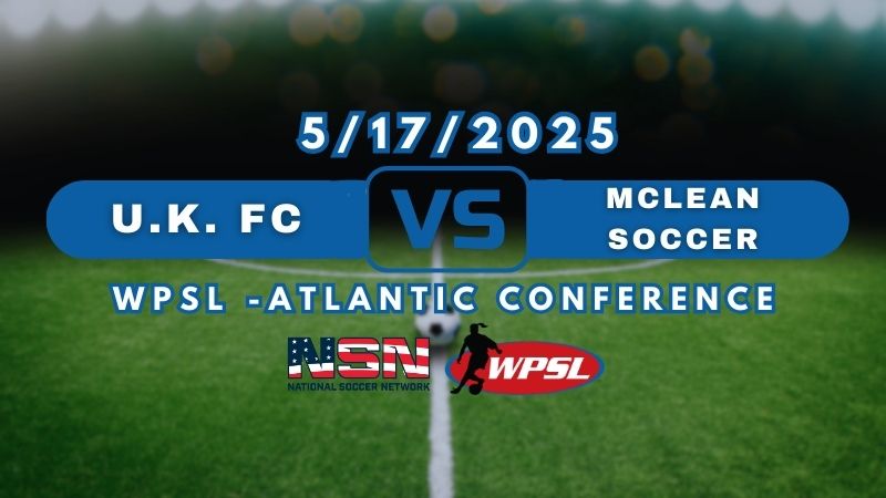 WPSL -ATLANTIC CONFERENCE | U.K. FC vs MCLEAN SOCCER | FRIDAY MAY 16TH 5:30PM EST