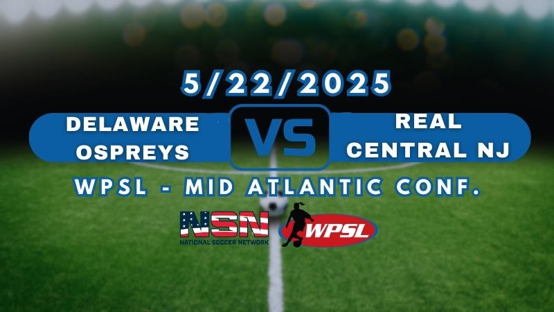 WPSL - MID ATLANTIC CONF. | DELAWARE OSPREYS vs REAL CENTRAL NJ | THURSDAY MAY 22ND 7PM EST