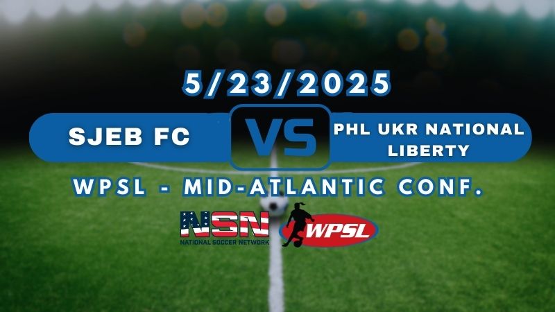WPSL - MID-ATLANTIC CONF. | SJEB FC vs PHL UKR NATIONAL LIBERTY | THURSDAY MAY 23RD 7PM EST