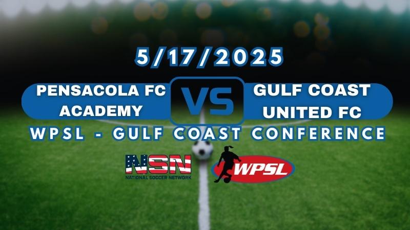 WPSL - GULF COAST CONFERENCE | PENSACOLA FC ACADEMY vs GULF COAST UNITED | SATURDAY MAY 17TH 5PM EST