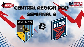 WPSL | CENTRAL REGION POD - SEMIFINAL 1 | OKLAHOMA CITY FC VS AUSTIN RISE FC