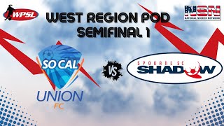 WPSL | WEST REGION POD SEMIFINALS - SOCAL UNION FC VS SPOKANE SC SHADOW -
