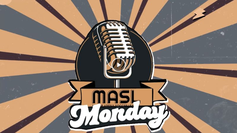 MASL MONDAY