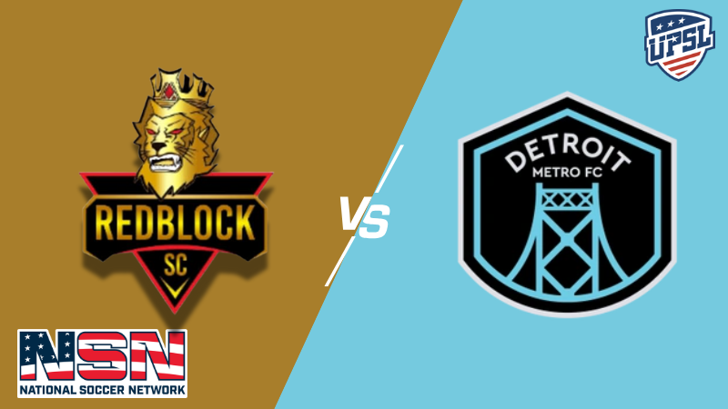UPSL - REDBLOCK SC vs DETROIT METRO FC - MIDWEST EAST